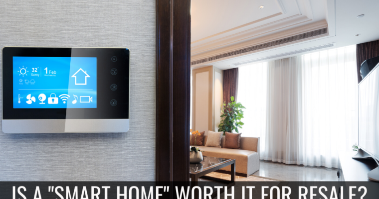 Is the Investment to Make your Home a “Smart Home” Worth it for Resale?