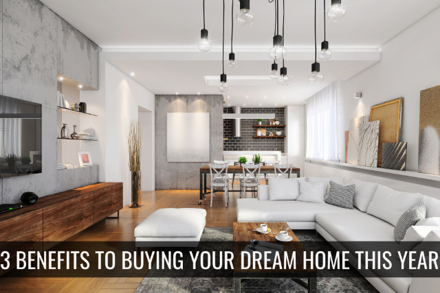 3 Benefits to Buying Your Dream Home this Year