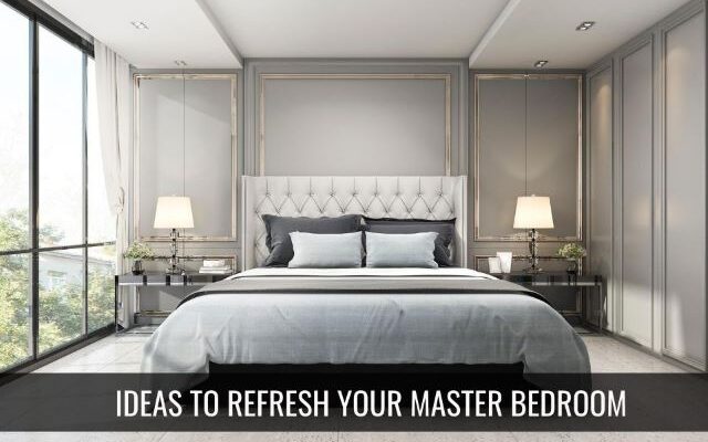 Simple Ideas to Refresh Your Master Bedroom