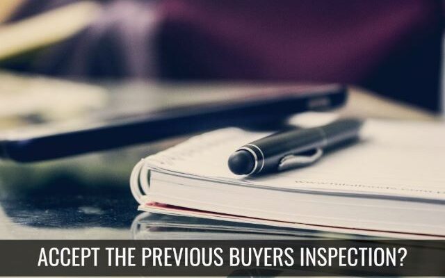 Should You Accept the Previous Buyer’s Inspection Report?