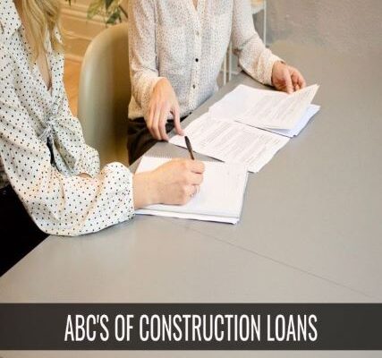 ABCs of Construction Loans