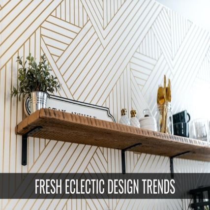 Fresh & Eclectic Design Trends for 2021