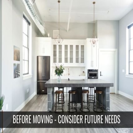 Before Moving – Remember Future Needs
