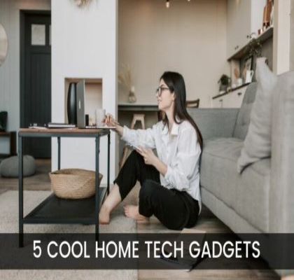 5 Cool Home Tech Gadgets