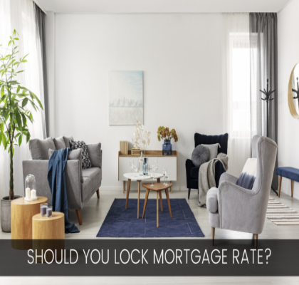 Rising Interest Rates – Should I Lock in the Mortgage Rate?