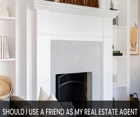 Should I Use A Friend As My Real Estate Agent?